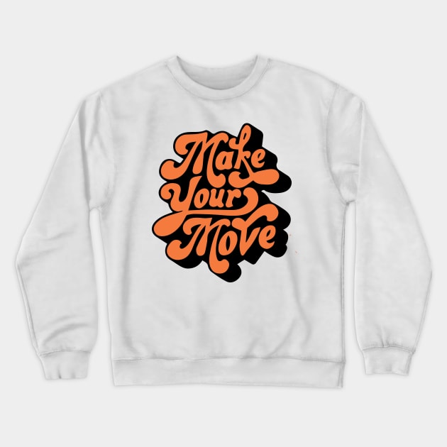 Make your Move Crewneck Sweatshirt by UnknownAnonymous